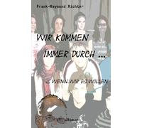 Wir kommen immer durch, wenn wir es wollen