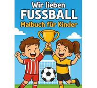 Wir lieben Fußball: Malbuch für Kinder