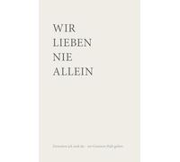 Wir lieben nie allein: Zwischen ICH und DU wo Grenzen Halt geben