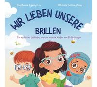 Wir lieben unsere Brillen: Ein einfacher Leitfaden, warum manche Kinder eine Brille tragen
