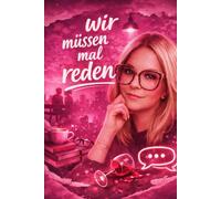 Wir müssen mal reden.: Wie wir in einer härter werdenden Welt Menschlichkeit, Nähe und echte Verbindung zurückfinden.