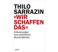 "Wir schaffen das": Erläuterungen zum politischen Wunschdenken