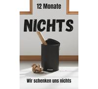 Wir schenken uns nichts Heft - 365 Tage nichts - 12 Seiten nichts - Farbdruck - Für alle, die sich mal wieder NICHTS gewünscht haben - Geschenkbuch - ... - Vatertag - Muttertag - Last-Minute Geschenk