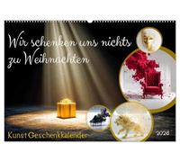 Wir schenken uns nichts zu Weihnachten - Kunst Geschenkkalender (Wandkalender 2026 DIN A2 quer), CALVENDO Monatskalender: Wir schenken uns nichts - ... oder Weihnachtsgeschenk für Designliebhaber