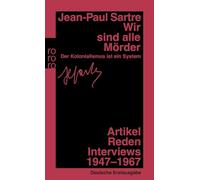 Wir sind alle Mörder: Der Kolonialismus ist ein System. Artikel, Reden, Interviews 1947-1967: 12271