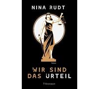 Wir sind das Urteil: Roman