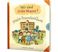 Wir sind erste Klasse!: Mein Freundealbum | Eintragebuch zum Schulstart