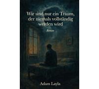 Wir sind nur ein Traum, der niemals vollendet sein wird: 1