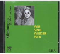 Wir sind wieder wer - Stimmen des 20. Jahrhunderts