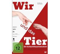 Wir und das Tier - Ein Schlachthausmelodram