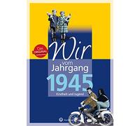 Wir vom Jahrgang 1945: Kindheit und Jugend