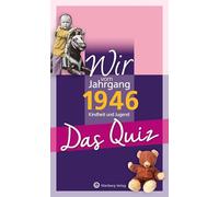 Wir vom Jahrgang 1946 - Das Quiz: Kindheit und Jugend - Geschenkbuch zum 80. Geburtstag (Jahrgangsquizze)