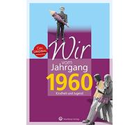 Wir vom Jahrgang 1960 - Kindheit und Jugend - Geschenkbuch zum 65. Geburtstag - Jahrgangsbuch mit Geschichten, Fotos und Erinnerungen mitten aus dem Alltag