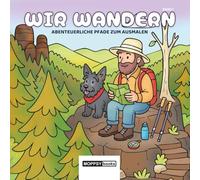 Wir Wandern: Abenteuerliche Pfade zum Ausmalen
