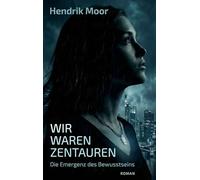 Wir waren Zentauren: Die Emergenz des Bewusstseins: 1