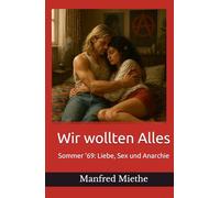Wir wollten Alles: Sommer '69: Liebe, Sex und Anarchie