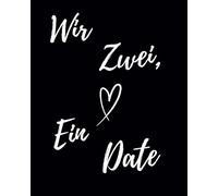 Wir Zwei, Ein Date: Das Buch für unvergessliche Date Momente als Paar