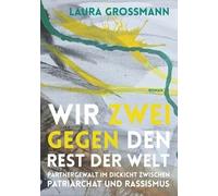 Wir zwei gegen den Rest der Welt - Partnergewalt im Dickicht zwischen Patriarchat und Rassismus