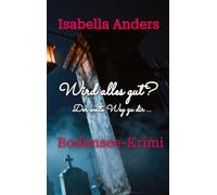 Wird alles gut? Der weite Weg zu dir.: Bodensee-Krimi: 11