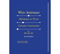 Wire Antennas 160 meter to 70 cm: Concepts, Construction and On the Air - Second Edition