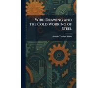 Wire-Drawing and the Cold Working of Steel