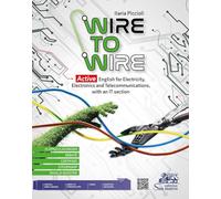 Wire to wire. Active english for electricity, electronics and telecommunications. Per gli Ist. tecnici e professionali. Con File audio per il download