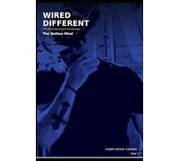 WIRED DIFFERENT The Neurodivergent Advantage: The Outlaw Mind