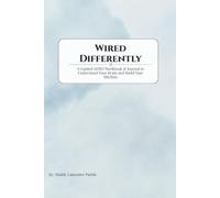 Wired Differently: A Guided ADHD Workbook & Journal to Understand Your Brain and Build Your Rhythm