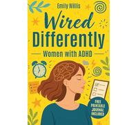 Wired Differently: The Breakthrough Plan to Quiet the Chaos, Build Unshakable Confidence, Escape the Overthinking Spiral, and Create a Calm, Focused, Fulfilling Life