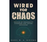Wired for chaos - Origins of personality disorders and coping mechanisms