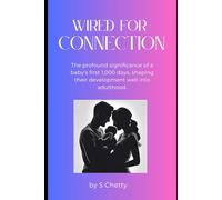Wired for Connection: The profound significance of a baby's first 1,000 days