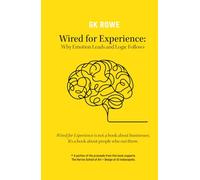 Wired for Experience: Why Emotion Leads and Logic Follows