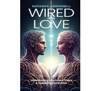 Wired For Love: Understanding Attachment Theory &Deepening Connections