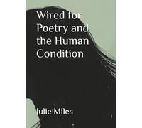 Wired for Poetry and the Human Condition