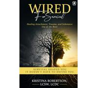 Wired for Survival: Healing Attachment, Trauma, and Substance Use at the Root