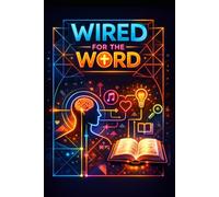 Wired for the Word: A Practical Guide to Understanding Scripture Through Your Learning Style