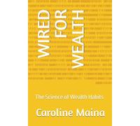 WIRED FOR WEALTH: The Science of Wealth Habits: 3