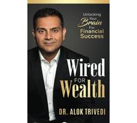 Wired For Wealth: Unlocking Your Brain for Financial Success
