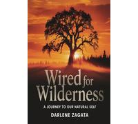 Wired for Wilderness: A Journey to Our Natural Self