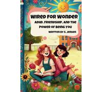 Wired For Wonder: ADHD, Friendship and the Power of Being You