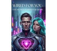 Wired for You: A Heart Programmed for Desire