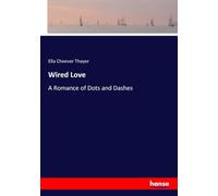 Wired Love: A Romance of Dots and Dashes