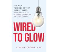 WIRED TO GLOW: Super Traits | Why Narcissists Are Drawn to You