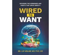 Wired To Want: Decoding the Hormones and Habits That Drive Obesity