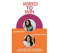 Wired to Win: A Masterclass In Winning Strategies From Top Experts