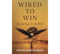 Wired to Win: Dyslexia & ADHD