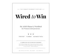Wired to Win: The ADHD Planner & Workbook for Women Entrepreneurs - A 90-Day System to Beat Overwhelm, Build Laser Focus, and Grow a Business Your Brain Loves | 8.5x11in