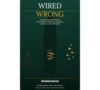 Wired Wrong: My Gluten Sensitivity Journey - From Childhood Suffering to Diagnosis, Freedom, and a Life Reclaimed