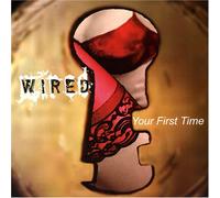 Wired - Your First Time