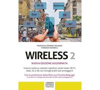 Wireless 2. Tutta la verità su cellulari, ripetitori, smart-meter, Wi-Fi, radar, 5G e 6G con consigli pratici per proteggersi